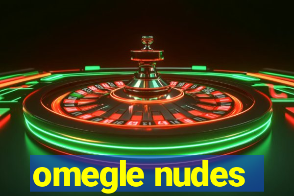 omegle nudes